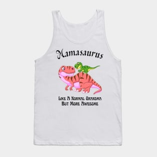 Mamasaurus Like A Normal Grandma But More Awesome Tank Top